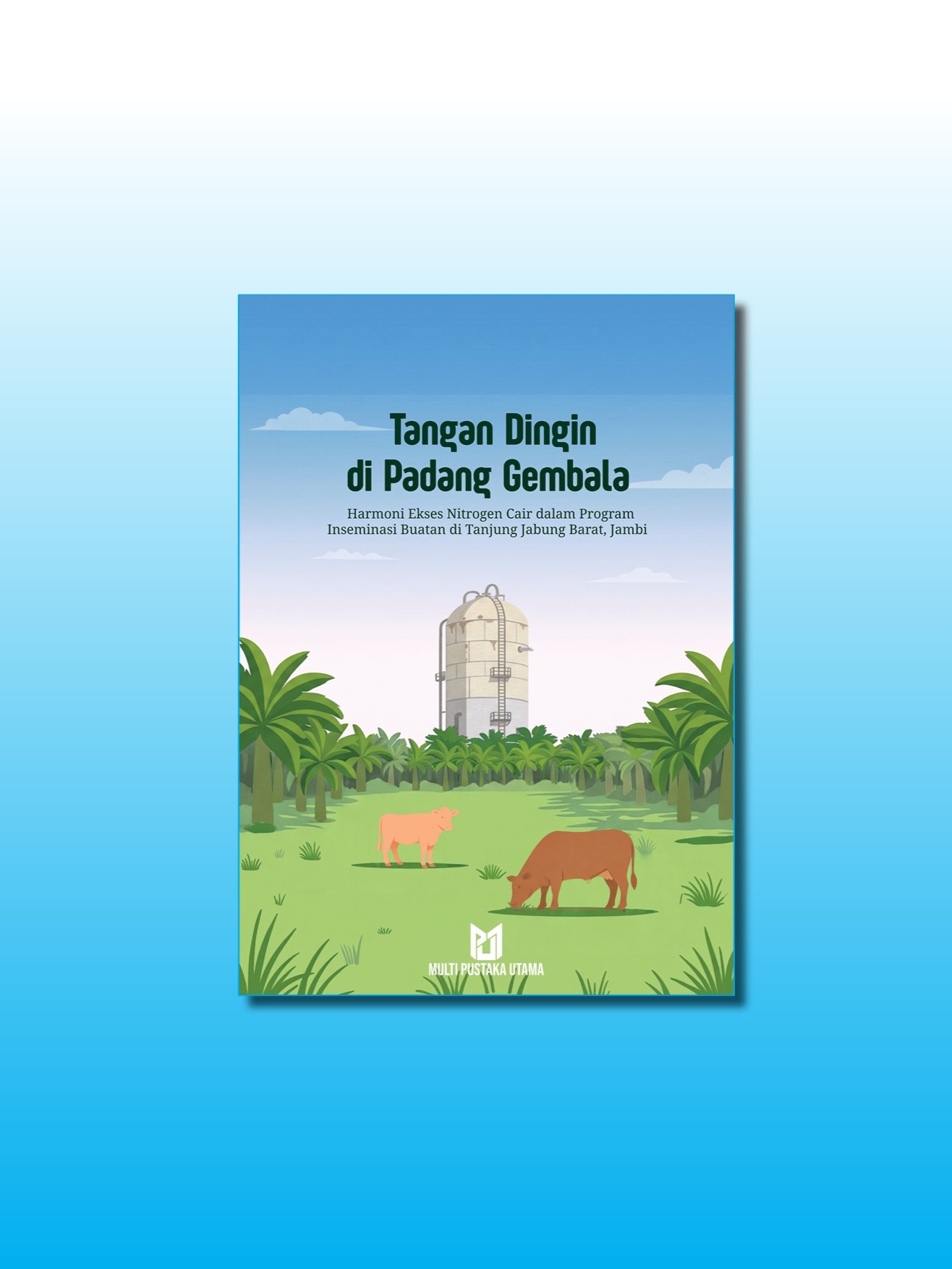 Tangan Dingin  di Padang Gembala: Harmoni Ekses Nitrogen Cair dalam Program Inseminasi Buatan di Tanjung Jabung Barat, Jambi